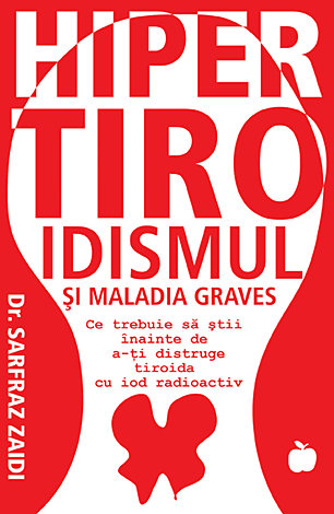 Hipertiroidismul şi maladia Graves  - ce trebuie să ştii înainte de a-ţi distruge tiroida cu iod radioactiv 