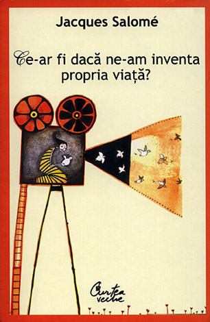 Ce-ar fi dacă ne-am inventa propria viaţă? 