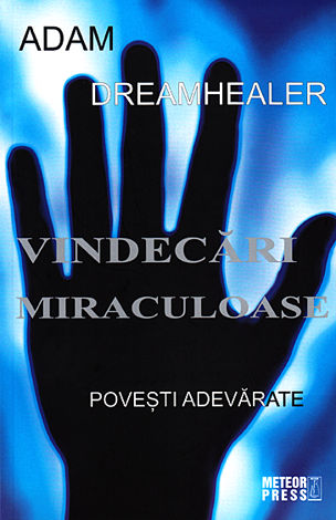 Vindecări miraculoase  - poveşti adevărate 