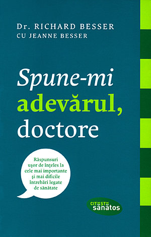 Spune-mi adevărul, doctore  - răspunsuri uşor de înţeles la cele mai importante şi mai dificile întrebări legate de sănătate 