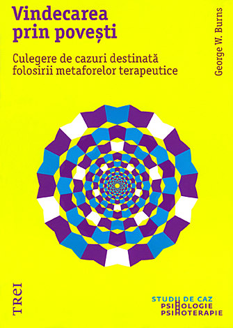 Vindecarea prin poveşti  - culegere de cazuri destinată folosirii metaforelor terapeutice 
