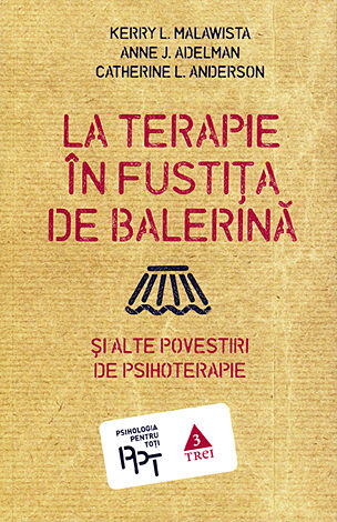 La terapie în fustiţă de balerină  - şi alte povestiri de psihoterapie 