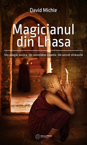Magicianul din Lhasa  - Un călugăr novice. Un cercetător cuantic. Un secret străvechi. 
