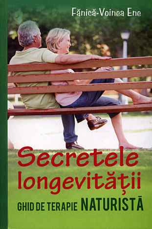 Secretele longevităţii  - ghid de terapie naturistă 