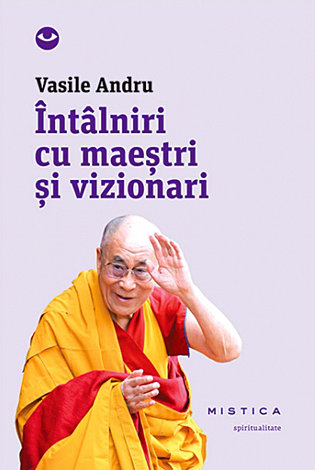 Întâlniri cu maeştri şi vizionari 