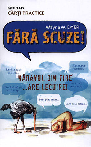 Fără scuze!  - năravul din fire... are lecuire 