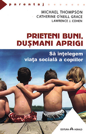 Prieteni buni, duşmani aprigi  - să înţelegem viaţa socială a copiilor 