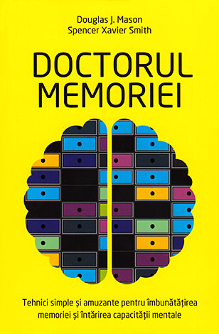 Doctorul memoriei  - tehnici simple şi amuzante pentru îmbunătățirea memoriei şi întărirea capacităţii mentale 