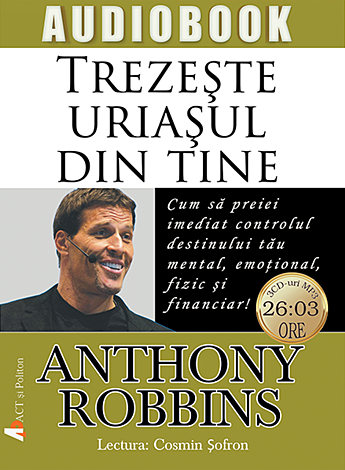 Trezeşte uriaşul din tine - CD  - cum să preiei imediat controlul destinului tău mental, emoțional, fizic şi financiar! - CD MP3 cu durata de 26:03 ore 