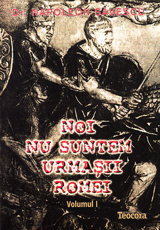 Noi nu suntem urmaşii Romei  - Noi, dacii - vol. 1+2 