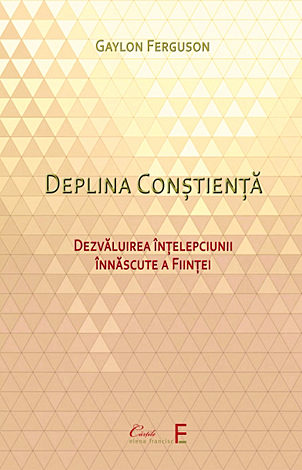 Deplina conştienţă  - dezvăluirea înţelepciunii înnăscute a fiinţei 