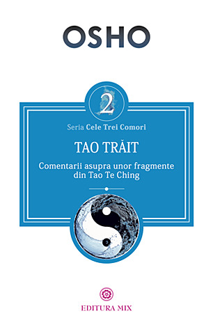 Tao trăit  - comentarii asupra unor fragmente din Tao Te Ching 