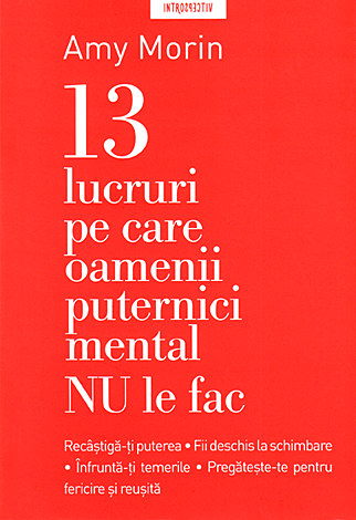 13 lucruri pe care oamenii puternici mental nu le fac 