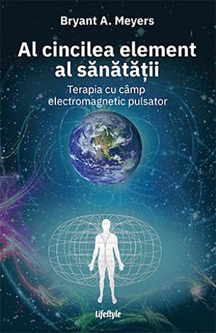Al cincilea element al sănătăţii  - terapia cu câmp electromagnetic pulsator 