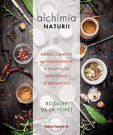 Alchimia naturii  - ghidul complet al mirodeniilor şi plantelor medicinale şi aromatice 