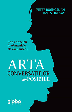 Arta conversaţiilor imposibile  - cele 7 principii fundamentale ale comunicării 