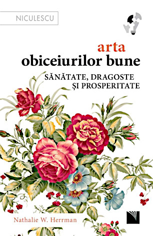 Arta obiceiurilor bune  - sănătate, dragoste şi prosperitate 