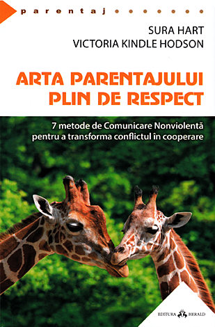 Arta parentajului plin de respect  - 7 metode de Comunicare Nonviolentă pentru a transforma conflictul în cooperare 