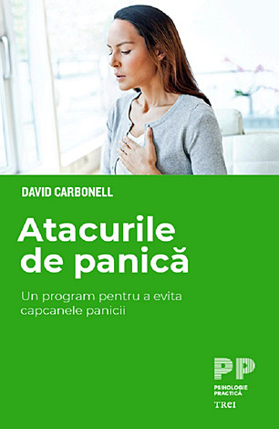 Atacurile de panică  - un program pentru a evita capcanele panicii 