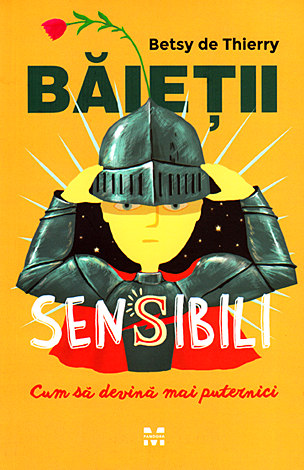 Băieţii sensibili  - cum să devină mai puternici 