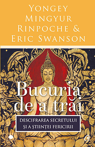 Bucuria de a trăi  - descifrarea secretului şi a ştiinţei fericirii 