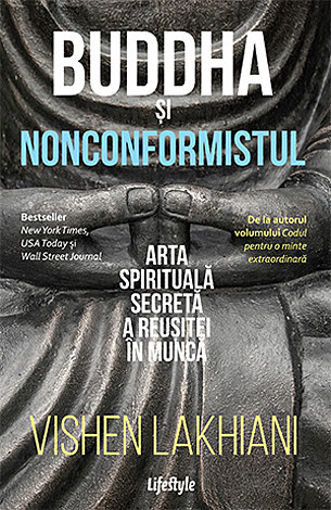 Buddha şi nonconformistul  - arta spirituală secretă a reuşitei în muncă 