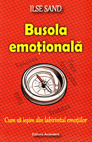 Busola emoţională  - cum să iesim din labirintul emoţiilor 