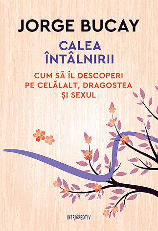 Calea întâlnirii  - cum să îl descoperi pe celălalt, dragostea şi sexul 