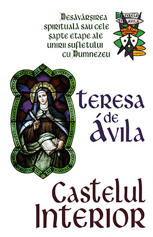 Castelul interior  - desăvârsirea spirituală sau cele şapte etape ale unirii sufletului cu Dumnezeu 