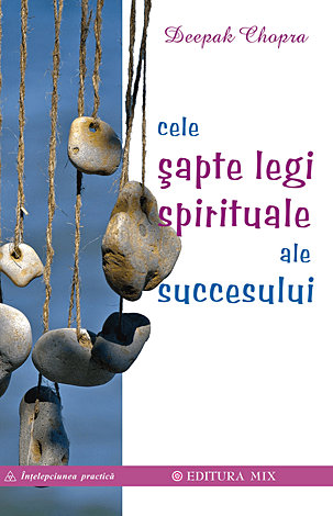 Cele şapte legi spirituale ale succesului  - un ghid practic pentru împlinirea viselor 