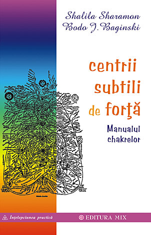 Centrii subtili de forţă  - de la o înţelegere temeinică - la aplicarea practică 