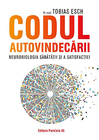 Codul autovindecării  - neurobiologia sănătăţii şi a satisfacţiei 