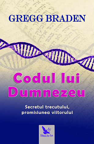 Codul lui Dumnezeu  - secretul trecutului, promisiunea viitorului 