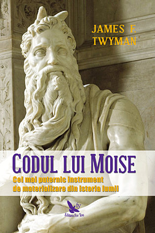 Codul lui Moise  - cel mai puternic instrument de materializare din istoria lumii 