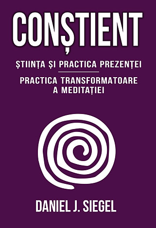 Conştient  - ştiinţa şi practica prezenţei - practica transformatoare a meditaţiei 