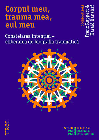 Corpul meu, trauma mea, eul meu  - constelarea intenţiei - eliberarea de biografia traumatică 