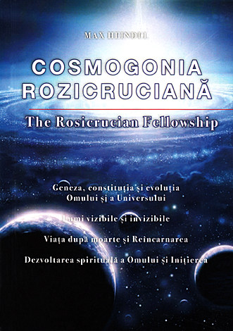 Cosmogonia rozicruciană  - tratat elementar despre evoluţia trecută a omului, constituţia lui prezentă şi dezvoltarea sa viitoare 