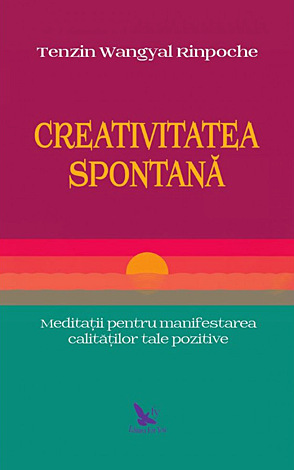 Creativitatea spontană  - meditaţii pentru manifestarea calităţilor tale pozitive 