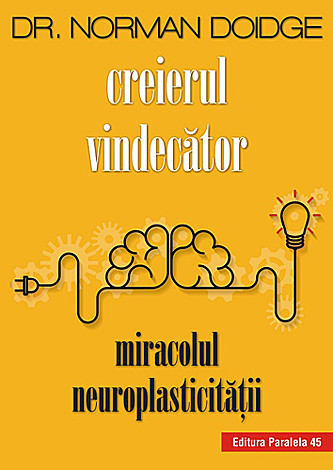 Creierul vindecător  - miracolul neuroplasticităţii 