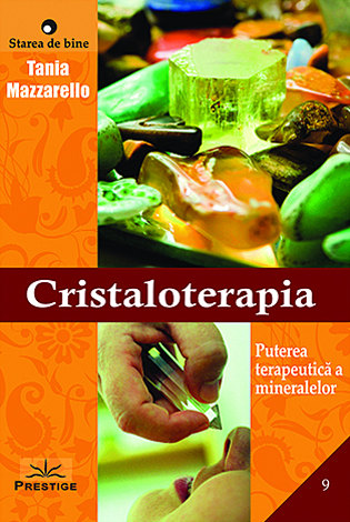 Cristaloterapia  - puterea terapeutică a mineralelor 