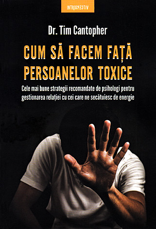 Cum să facem faţă persoanelor toxice  - cele mai bune strategii recomandate de psihologi pentru gestionarea relaţiei cu cei care ne secătuiesc de energie 