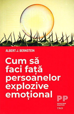 Cum să faci faţă persoanelor explozive emoţional 