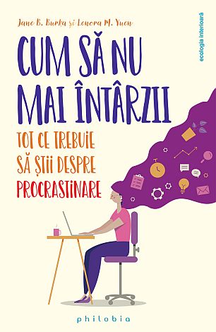 Cum să nu mai întârzii  - tot ce trebuie să ştii despre procrastinare 