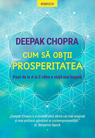 Cum să obţii prosperitatea  - paşii de la A la Z către o viaţă mai bogată 
