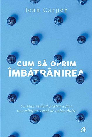 Cum să oprim îmbătrânirea  - un plan radical pentru a face reversibil procesul de îmbătrânire 