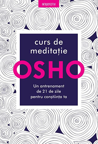 Curs de meditaţie  - un antrenament de 21 de zile pentru conştiinţa ta 