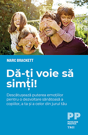 Dă-ţi voie să simţi!  - descătuşează puterea emoţiilor pentru o dezvoltare sănătoasă a copiilor, a ta şi a celor din jurul tău 