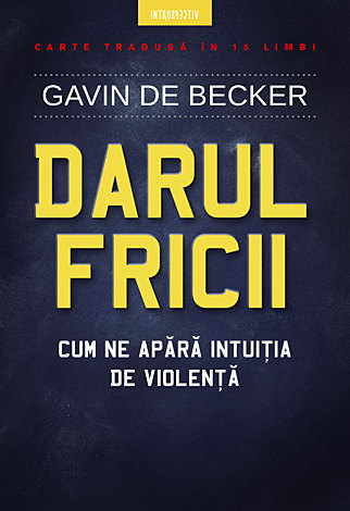 Darul fricii  - cum ne apără intuiția de violență 