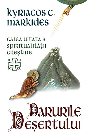 Darurile deşertului  - calea uitată a spiritualităţii creştine 