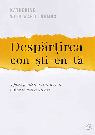 Despărţirea conştientă  - 5 pași pentru a trăi fericit chiar și după divorţ 
